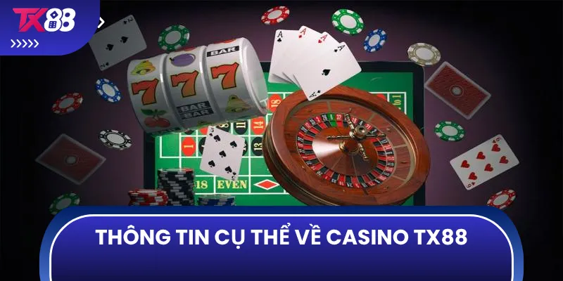 Thông tin cụ thể về casino TX88