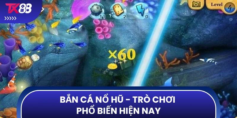 Bắn cá nổ hũ - Trò chơi phổ biến hiện nay