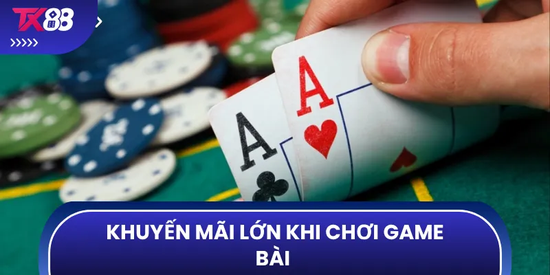 Khuyến mãi lớn khi chơi game bài