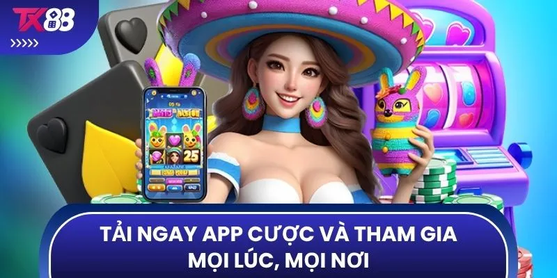 Tải ngay app cược và tham gia mọi lúc, mọi nơi